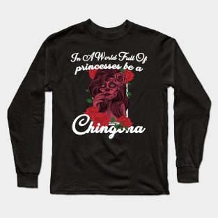 In A World Full Of Princesses Be A Chingona Latina Mexican Long Sleeve T-Shirt